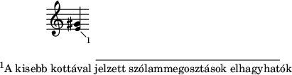 
\paper { paper-height=39\mm paper-width = 150\mm }
\header { tagline = "" }

\score {
\relative c' { \override Staff.TimeSignature #'stencil = ##f
     <gis' \footnote #'(1 . -1) "A kisebb kottával jelzett szólammegosztások elhagyhatók"
             \tweak font-size #-2 e>4 }
}
