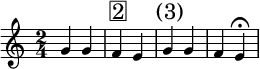 
{
   \relative c' {
      \time 2/4
      \transposition c'
        g'4 g f^\markup { \raise #1 \box \abs-fontsize #16 2 } e g^\markup { \raise #1 \abs-fontsize #16 { \hspace #-1 (3) } } g f e \fermata
   }
}
